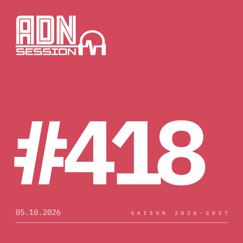 ADN Session - session 418