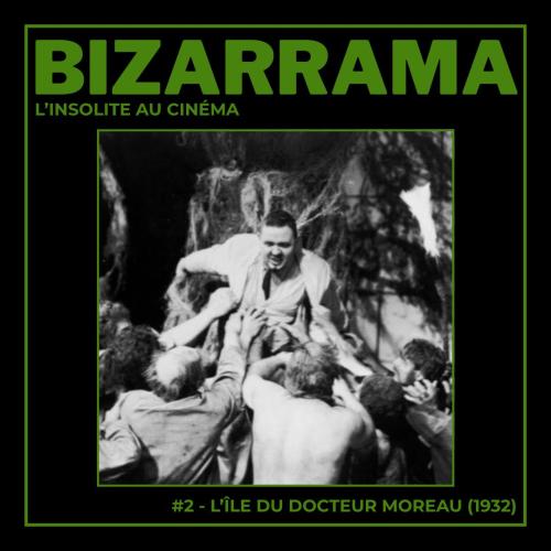 Bizarrama #2 - L'Île du docteur Moreau (1932)