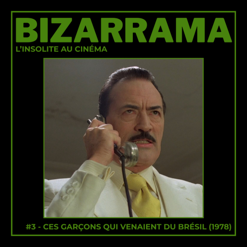 Bizarrama #3 - Ces garçons qui venaient du Brésil (1978)